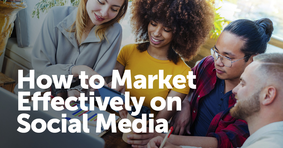 How to Market Effectively on Social Media: 5 Tips for Your Store ...