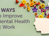5 Ways to Improve Mental Health at&nbsp;Work