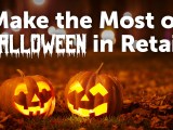 Making the Most of Halloween in&nbsp;Retail