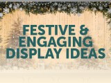 Festive & Engaging Display&nbsp;Ideas