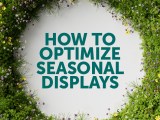 How to Optimize Seasonal&nbsp;Displays