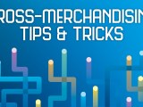 Cross-Merchandising Tips and&nbsp;Tricks