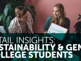 Retail Insights: Sustainability & Gen Z College&nbsp;Students