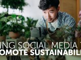Using Social Media to Promote&nbsp;Sustainability