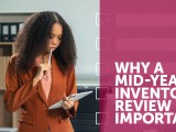 Why Mid-Year Inventory Review is&nbsp;Important