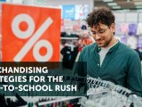 Merchandising Strategies for the Back-to-School&nbsp;Rush