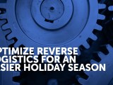 Optimize Reverse Logistics for an Easier Holiday&nbsp;Season