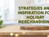Holiday Merchandising Display&nbsp;Strategies